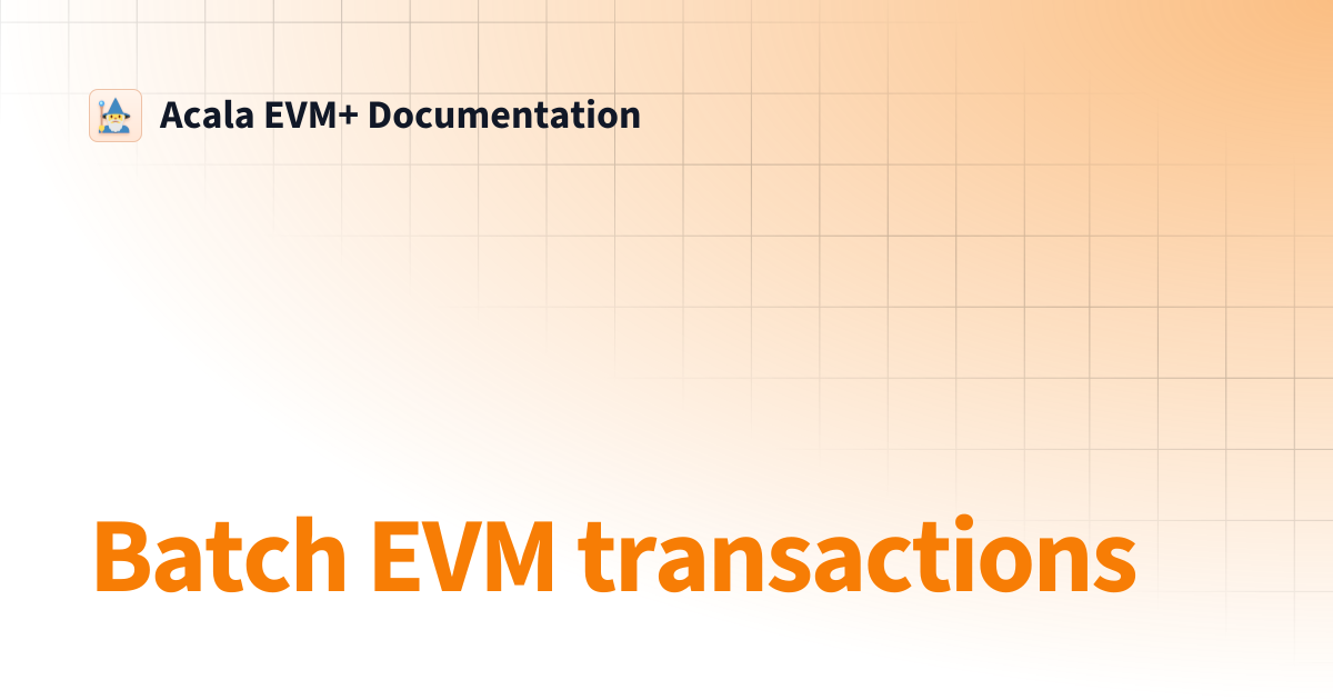Batch EVM transactions | Acala EVM+ Documentation