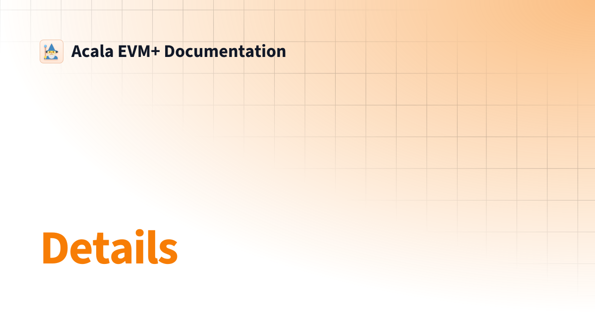 Details | Acala EVM+ Documentation